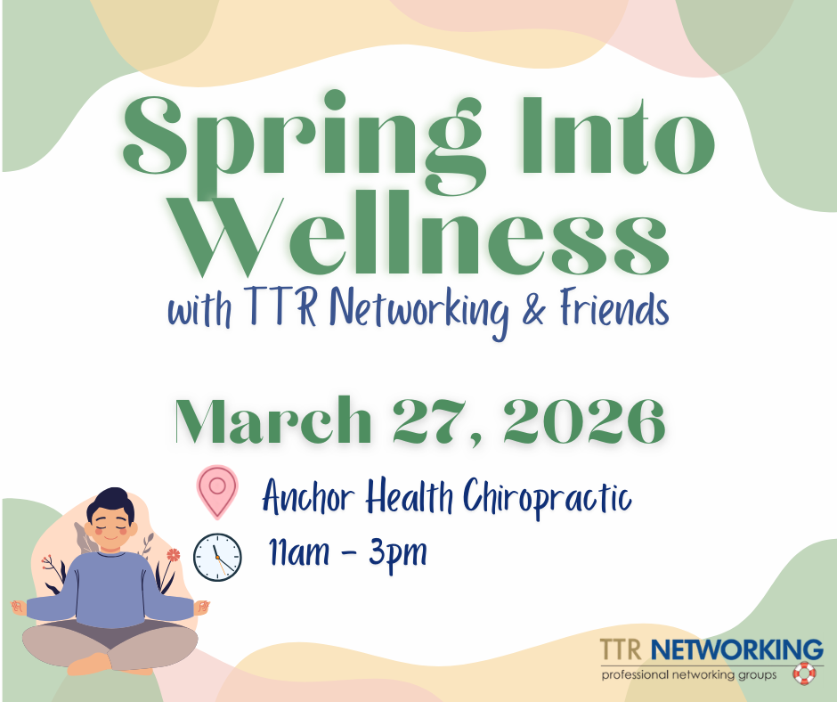 Spring Into Wellness with TTR Networking & Friends- Friday, March 27, 2026!